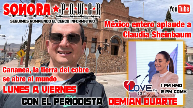 México entero aplaude a Claudia Sheinbaum; Cananea la tierra del cobre se abre al mundo