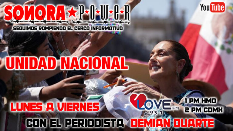 SonoraPower | Nuestra cobertura del 9M | Unidad Nacional en torno a Sheinbaum