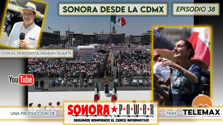 Sonora desde CDMX Episodio 39 | Fortalecer a la 4T desde todo el país, Sonora presente presidenta