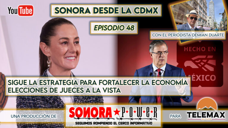 Sonora desde CDMX Episodio 48 | Sigue estrategia para fortalecer la economía