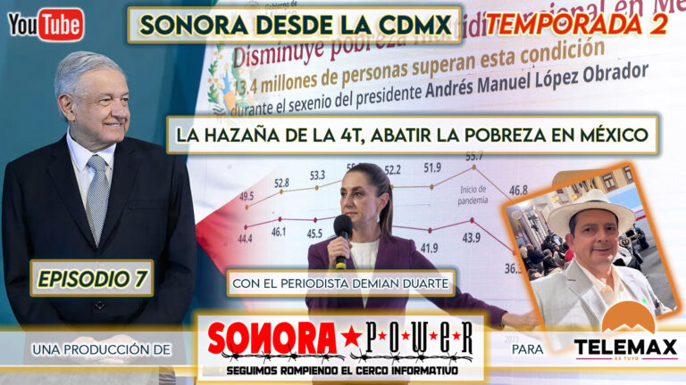 Sonora desde la CDMX | Logro monumental de la 4T abatir la pobreza en México