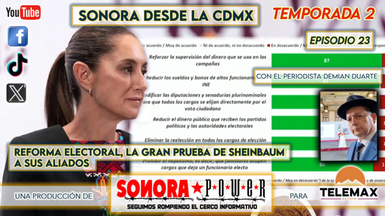 Sonora desde la CDMX #80 | ¿Reforma político-electoral? Esta es la propuesta