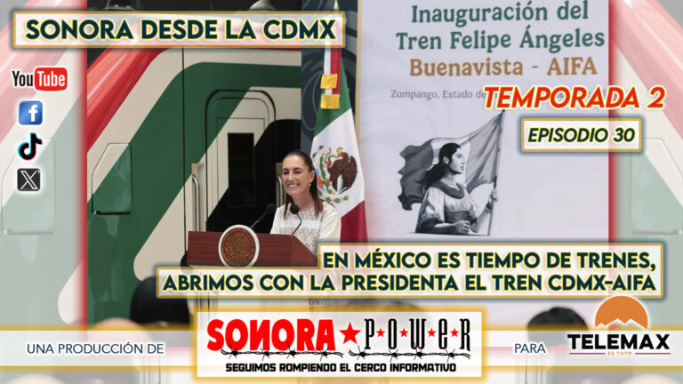 Sonora desde la CDMX, Episodio 87 | Lanza la presidenta Sheinbaum su modelo de movilidad