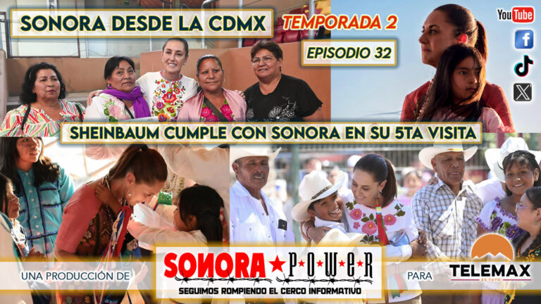 Sonora desde la CDMX Episodio 89 | La Gira de Claudia Sheinbaum por Sonora… Su impacto político